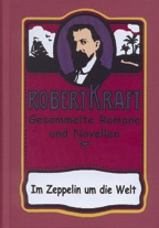 Robert Kraft – Gesammelte Romane und Novellen